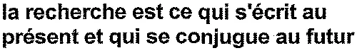 La Recherche Est Ce Qui S'écrit Au Présent Et Qui Se Conjugue Au Futur est une marque déposée par GLASS WINDOW WORLD (GWW)