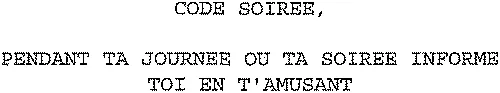 Code Soiree, Pendant Ta Journee Ou Ta Soiree Informe Toi En T'amusant est une marque déposée par CODE LIVE