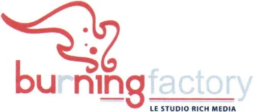 Burning Factory Le Studio Rich Media est une marque déposée par BURNING CREATIV'FACTORY (BCF)