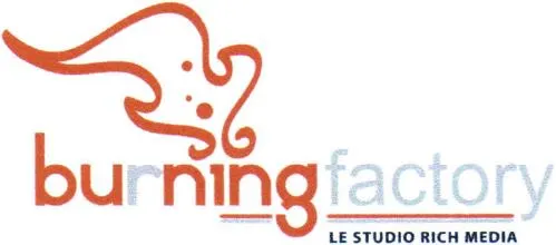 Burning Factory Le Studio Rich Media est une marque déposée par BURNING CREATIV'FACTORY (BCF)