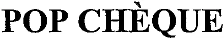 Pop Chèque est une marque déposée par DIRAMODE