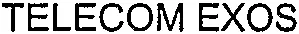 Telecom Exos est une marque déposée par TELECOM EXTERNALS OPERATING SYSTEMS (TELECOM EXOS)