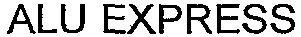 Alu Express est une marque déposée par SOC D'EXPLOITATION CLEF EXPRESS