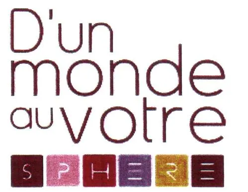 D'un Monde Au Votre Sphere est une marque déposée par SPHERE INTER