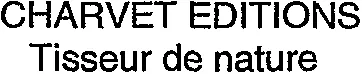 Charvet Editions Tisseur De Nature est une marque déposée par TRP CHARVET