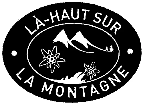 Là-Haut Sur La Montagne est une marque déposée par LA GERBE SAVOYARDE