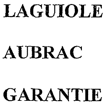 Laguiole Aubrac Garantie est une marque déposée par COUTELLERIE DE LAGUIOLE HONORE DURAND (LA COUTELLERIE DE LAGUIOLE)