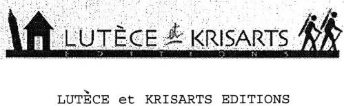 Lutèce Et Krisarts Lutèce Et Krisarts Editions est une marque déposée par ARCHIBALD MANAGEMENT