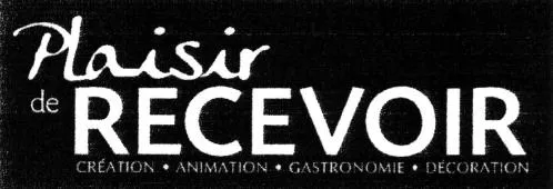 Plaisir De Recevoir Creation.animation. Gastronomie.decoration est une marque déposée par C.G.R. REALISATIONS