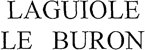 Laguiole Le Buron est une marque déposée par COUTELLERIE DE LAGUIOLE HONORE DURAND (LA COUTELLERIE DE LAGUIOLE)