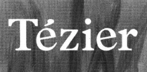 Tézier est une marque déposée par HM.CLAUSE