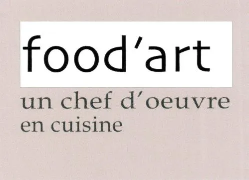 Food'art Un Chef D'oeuvre En Cuisine est une marque déposée par ROUXEAU DE L'ECOTAIS MATHILDE