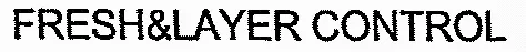 Fresh&Layer Control est une marque déposée par GROUPE LARBALETIER