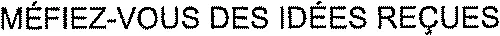 Méfiez-Vous Des Idées Reçues est une marque déposée par STARLING