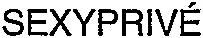 Sexyprivé est une marque déposée par COMVCOM (SEXY PRIVE .COM)