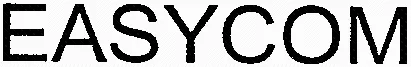 Easycom est une marque déposée par EASYCOM (EASYCOM SOLUTIONS)