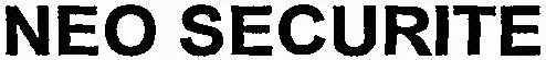 Neo Securite est une marque déposée par FIDUCIAL SECURITE HUMAINE EN ABREGE FIDUCIAL SECURITE