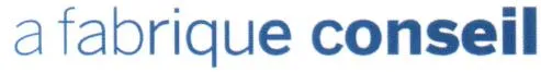 La Fabrique Conseil est une marque déposée par LA FABRIQUE CREATIVE (LFC)