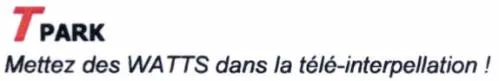 T Park Mettez Des Watts Dans La Tele-Interpellation! est une marque déposée par ADS GROUP