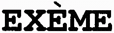 Exème est une marque déposée par EXEME