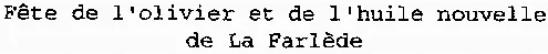 Fête De L'olivier Et De L'huile Nouvelle De La Farlède est une marque déposée par COMMUNE DE LA FARLEDE