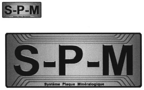 S-P-M S-P-M Systeme Plaque Mineralogique est une marque déposée par SYSTEME PLAQUE MINERALOGIQUE - S.P.M.
