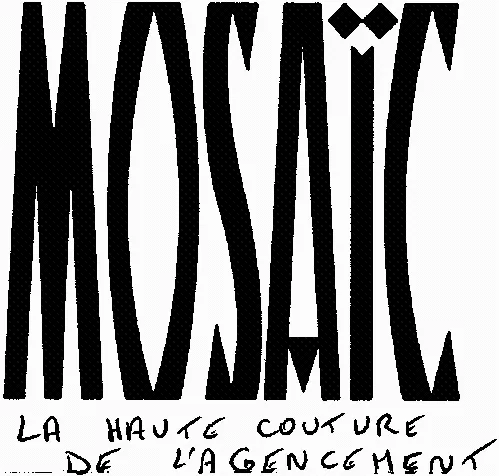 Mosaïc La Haute Couture De L'agencement est une marque déposée par MOSAIC