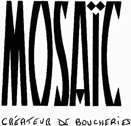 Mosaïc Createur De Boucheries est une marque déposée par MOSAIC