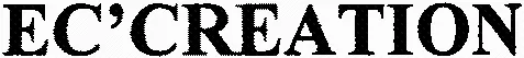 Ec'creation est une marque déposée par EC CREATION (EC CREATION)