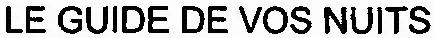 Le Guide De Vos Nuits est une marque déposée par UNION TEXTILE DISTRIBUTION - U.T.D. (UTD)