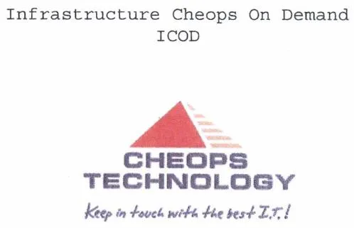 Infrastructure Cheops On Demand Icod Cheops Technology Keep In Touch With The Best I.t! est une marque déposée par CHEOPS TECHNOLOGY FRANCE