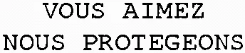 Vous Aimez Nous Protegeons est une marque déposée par EURO PROTECTION SURVEILLANCE (EPS)