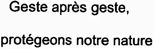 Geste Après Geste, Protégeons Notre Nature est une marque déposée par APEX FRANCHISES
