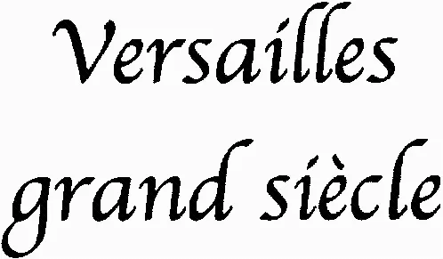 Versailles Grand Siècle est une marque déposée par INTERNATION NEW CREATIVE CONCEPT (INCC)