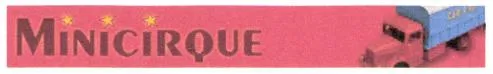 Minicirque est une marque déposée par 3 M J A EURL (MINICIRQUE - JOUETS D'ANTAN)