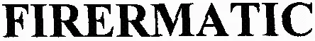 Firermatic est une marque déposée par EJ EMEA