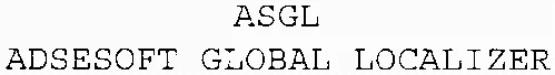 Asgl Adsesoft Global Localizer est une marque déposée par ADVANCED DATA SYSTEM EXCHANGE SOFTWARE (ADSESOFT)