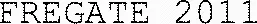 Fregate 2011 est une marque déposée par EDIROSE SOCIETE D EXPLOITATION D EDITION FRANCAISE DE ROSES (EDIROSE)