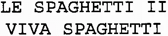 Le Spaghetti Ii Viva Spaghetti est une marque déposée par LE SPAGHETTI II (LE SPAGHETTI II)