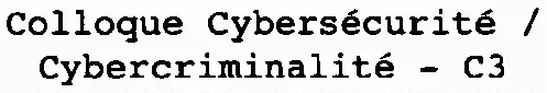 Colloque Cybersécurité / Cybercriminalité – C3 est une marque déposée par GROUPE AEF INFO