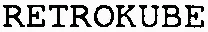Retrokube est une marque déposée par RETROKUBE