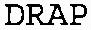 Drap est une marque déposée par DIFFUSION REALISATION ARTICLES PROFESSIO (DRAP)