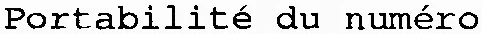 Portabilité Du Numéro est une marque déposée par A.C.H