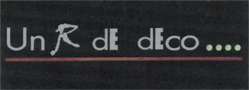 Un R De Deco .... est une marque déposée par UN R DE DECO