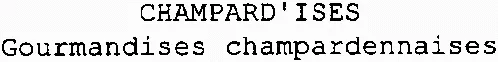 Champard'ises Gourmandises Champardennaises est une marque déposée par LATITUDE (LA CAVE DES FILLES)