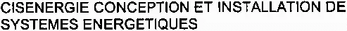 Cisenergie Conception Et Installation De Systemes Energetiques est une marque déposée par CISENERGIE