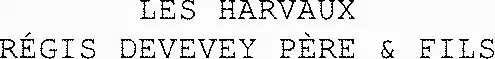 Les Harvaux Régis Devevey Père & Fils est une marque déposée par VINS + VINS
