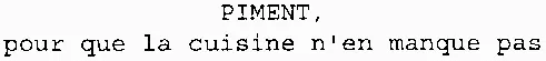 Piment, Pour Que La Cuisine N'en Manque Pas est une marque déposée par CONJONCTURE SA MARKETTING DEVELOPPEMENT (CABINET MJL ET DE PUBLISCORE - SCORE-STR)