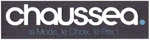 Chaussea. La Mode, Le Choix, Le Prix! est une marque déposée par V G M HOLDING