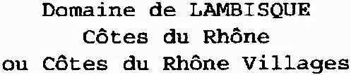 Domaine De Lambisque Côtes Du Rhône Ou Côtes Du Rhône Villages est une marque déposée par LAMBISQUE